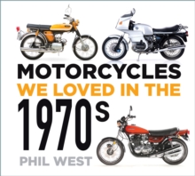 Motorcycles We Loved in the 1970s