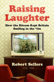 Raising Laughter: How the Sitcom Kept Britain Smiling in the ‘70s