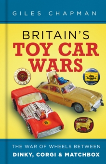 Britain's Toy Car Wars - Chapman, Giles