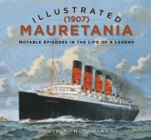 Illustrated Mauretania (1907): Notable Episodes in the Life of a Legend