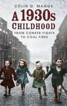 A 1930s Childhood - Maggs, Colin G.