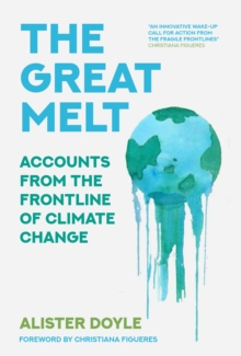 The great melt  : accounts from the frontline of climate change by Doyle, Alister cover image