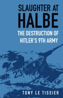 Image for Slaughter at Halbe  : the destruction of Hitler's 9th Army