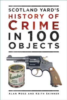 Image for Scotland Yard's history of crime in 100 objects