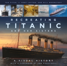 Image for Recreating Titanic and her sisters  : a visual history