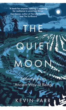Image for The quiet moon  : pathways to an ancient way of being