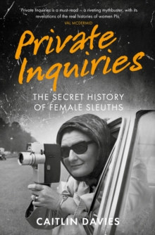 Image for Private inquiries  : the secret history of female sleuths