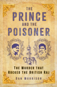 Image for The prince and the poisoner  : the murder that rocked the British Raj