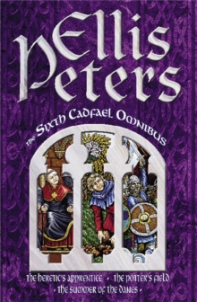 The Sixth Cadfael Omnibus: The Heretic’s Apprentice, The Potter’s Field, The Summer of the Danes