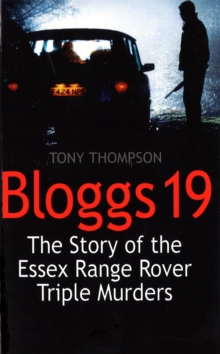 Bloggs 19: The Story of the Essex Range Rover Triple Murders