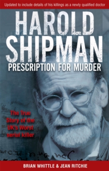 Harold Shipman – Prescription For Murder: The true story of Dr Harold Frederick Shipman