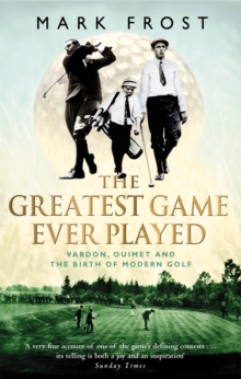 The Greatest Game Ever Played: Vardon, Ouimet and the birth of modern golf