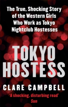 Tokyo Hostess: Inside the shocking world of Tokyo nightclub hostessing