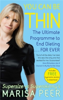 You Can Be Thin: The Ultimate Programme to End Dieting…Forever