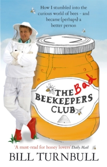 The Bad Beekeepers Club: How I stumbled into the Curious World of Bees – and became (perhaps) a Better Person