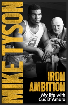 Image for Iron ambition  : lessons I've learned from the man who made me a champion