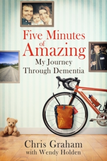 Image for Five minutes of amazing  : my race against dementia