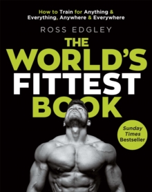 The World’s Fittest Book: The Sunday Times Bestseller from the Strongman Swimmer