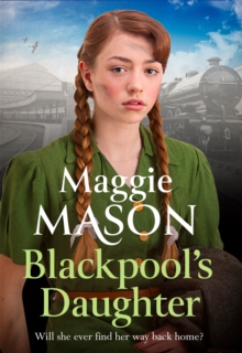 Blackpool’s Daughter: Heartwarming and hopeful, by bestselling author Mary Wood writing as Maggie Mason