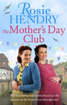 The Mother’s Day Club: the uplifting family saga that celebrates friendship in wartime Britain