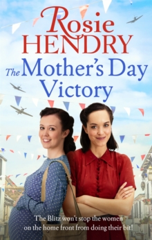 The Mother’s Day Victory: the BRAND NEW uplifting wartime family saga