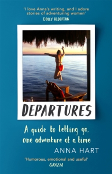 Departures: A Guide to Letting Go, One Adventure at a Time