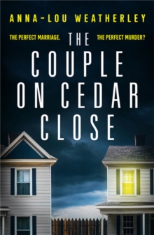 The Couple on Cedar Close: An absolutely gripping psychological thriller