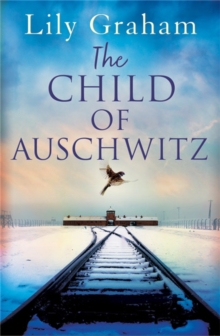 The Child of Auschwitz: Absolutely heartbreaking World War 2 historical fiction