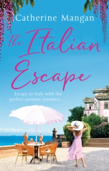 The Italian Escape: A feel-good holiday romance set in Italy – the PERFECT beach read for summer 2022