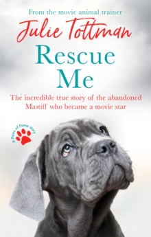 Rescue Me: The incredible true story of the abandoned Mastiff who became Fang in the Harry Potter movies