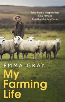 My Farming Life: Tales from a shepherdess on a remote Northumberland farm
