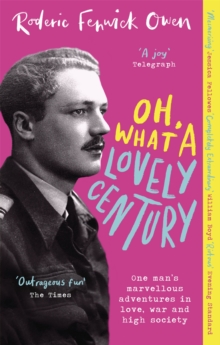 Oh, What a Lovely Century: One man’s marvellous adventures in love, World War Two, and high society