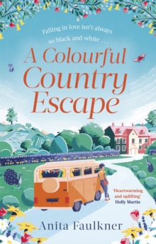 A Colourful Country Escape: the heart-warming debut you can’t resist falling in love with!
