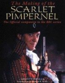 Image for The making of the Scarlet Pimpernel  : the official companion to the BBC series