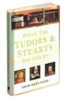 Image for What the Tudors & Stuarts did for us