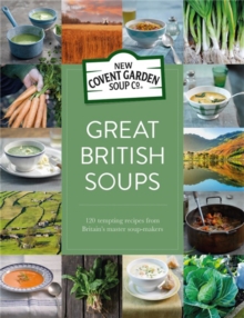 Great British Soups: 120 Tempting Recipes from Britain’s Master Soup-makers
