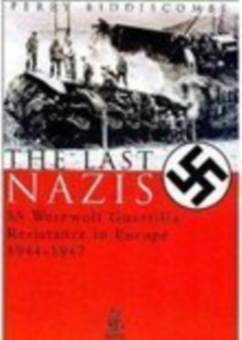 Image for The last Nazis  : SS Werewolf guerilla resistance in Europe 1944-1947