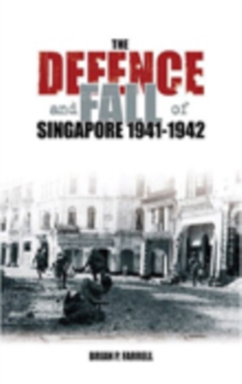 Defence and Fall of Singapore 1941-1942