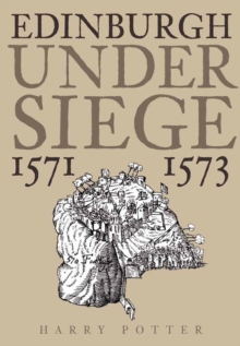 Image for Edinburgh under siege 1571-1573