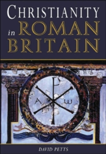 Image for Christianity in Roman Britain  : an archaeology