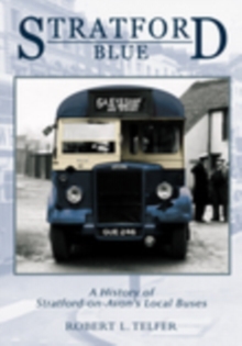 Image for Stratford Blue  : a history of Stratford-on-Avon's local buses
