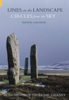 Image for Lines on the landscape, circles from the sky  : monuments of Neolithic Orkney