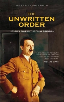 Image for The unwritten order  : Hitler's role in the final solution