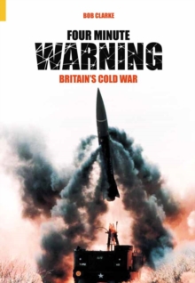 Image for Four minute warning  : Britain's Cold War