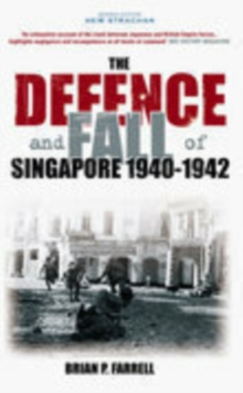 Defence and Fall of Singapore 1940-1942