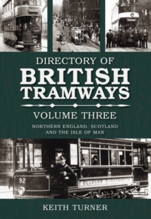 Image for The directory of British tramwaysVolume 3,: Northern England, Scotland and the Isle of Man