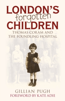 Image for London's forgotten children  : Thomas Coram and the Foundling Hospital