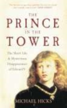 Image for The prince in the tower  : the short life & mysterious disappearance of Edward V