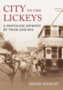 Image for City to the Lickeys  : a nostalgic journey by bus and tram