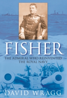 Image for Fisher  : the admiral who reinvented the Royal Navy